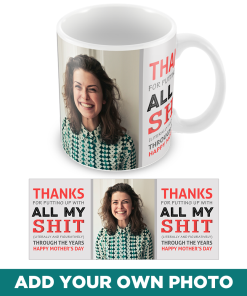 Thanks For Putting Up Personalised Mothers Day Photo Mug