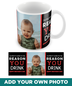 Reason You Drink Personalised Mothers Day Photo Mug